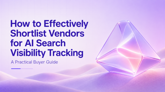 How to Shortlist Vendors for AI Visibility Tracking